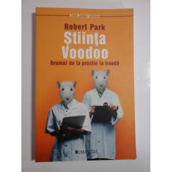 STIINTA VOODOO Drumul de la prostie la frauda - Robert Park STIINTA VOODOO Drumul de la prostie la frauda - Robert Park